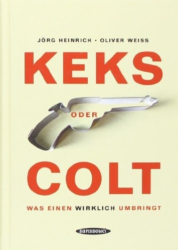Keks oder Colt. Was einen wirklich umbringt. Von Jörg Heinrich.